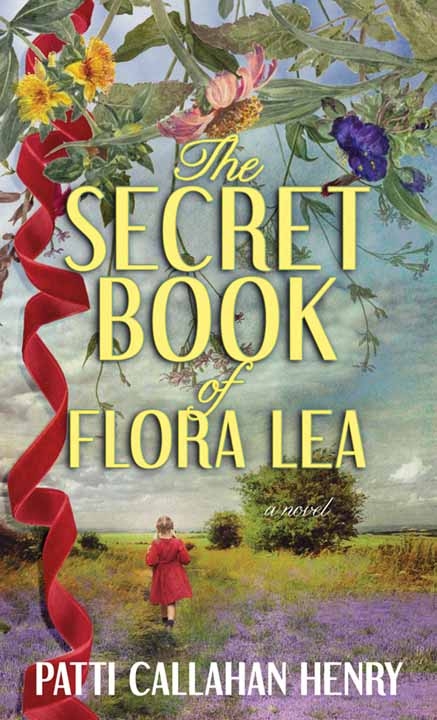 The Secret Book of Flora Lea, Book by Patti Callahan Henry, Official  Publisher Page